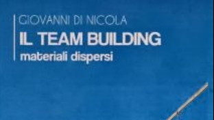 In libreria &ldquo;Il Team building&rdquo;, il romanzo finale della trilogia di Giovanni Di Nicola&nbsp;