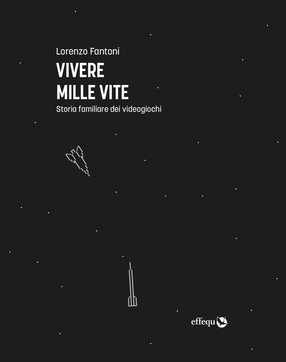Vivere Mille Vite - Lorenzo Fantoni - Videogiochi