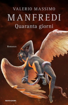 quaranta giorni, romanzo, valerio massimo manfredi, mondadori