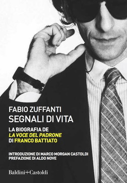 Segnali di vita. La biografia de “La voce del padrone” di Franco Battiato