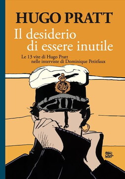 hugo pratt, libro, il desiderio di essere inutile, biografia