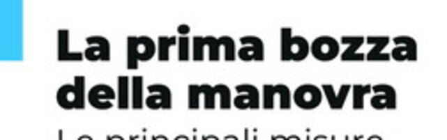 Anteprima: Manovra, le principali misure proposte nella prima bozza